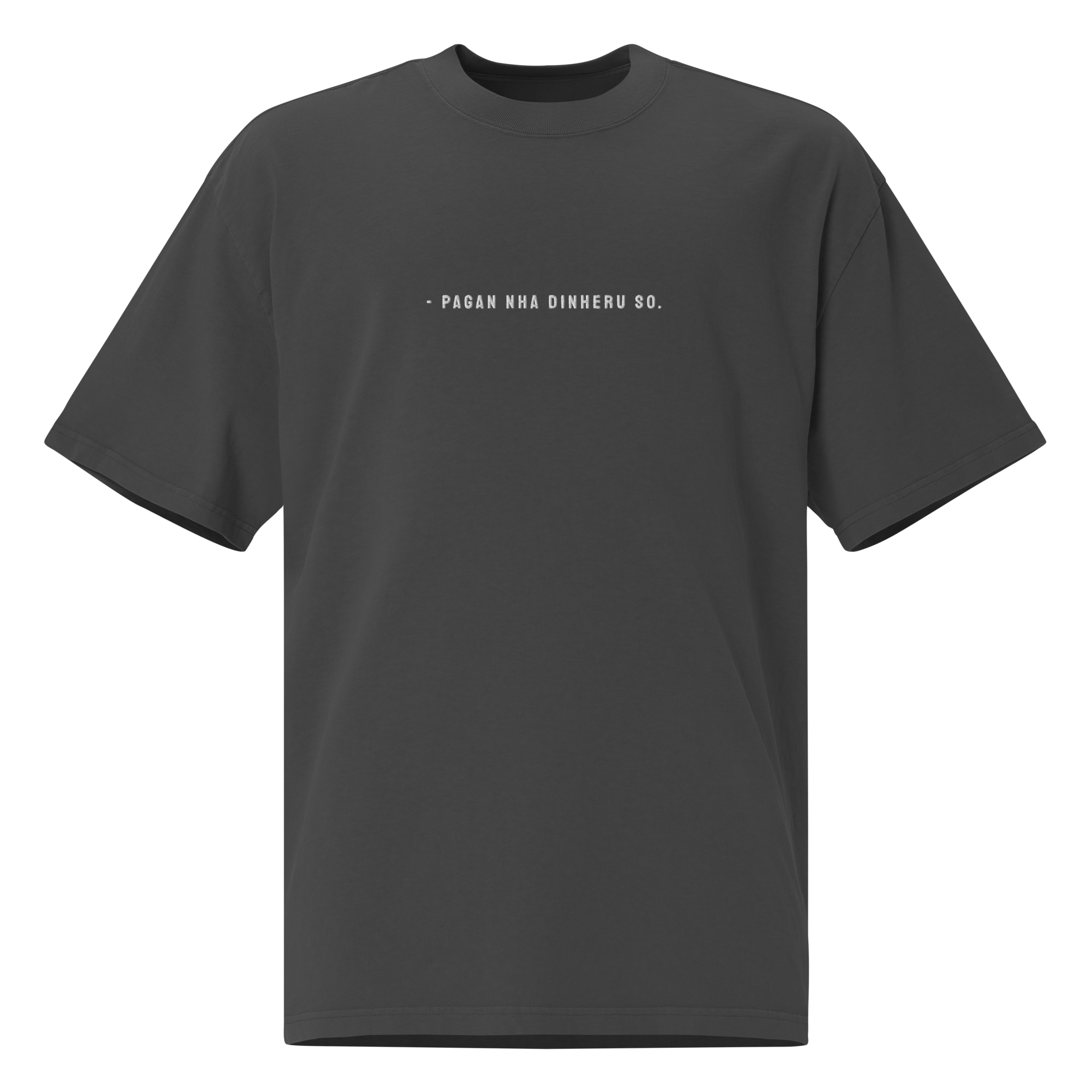 #PAGAN NHA DINHERU SO - Unisex Oversized faded t-shirt