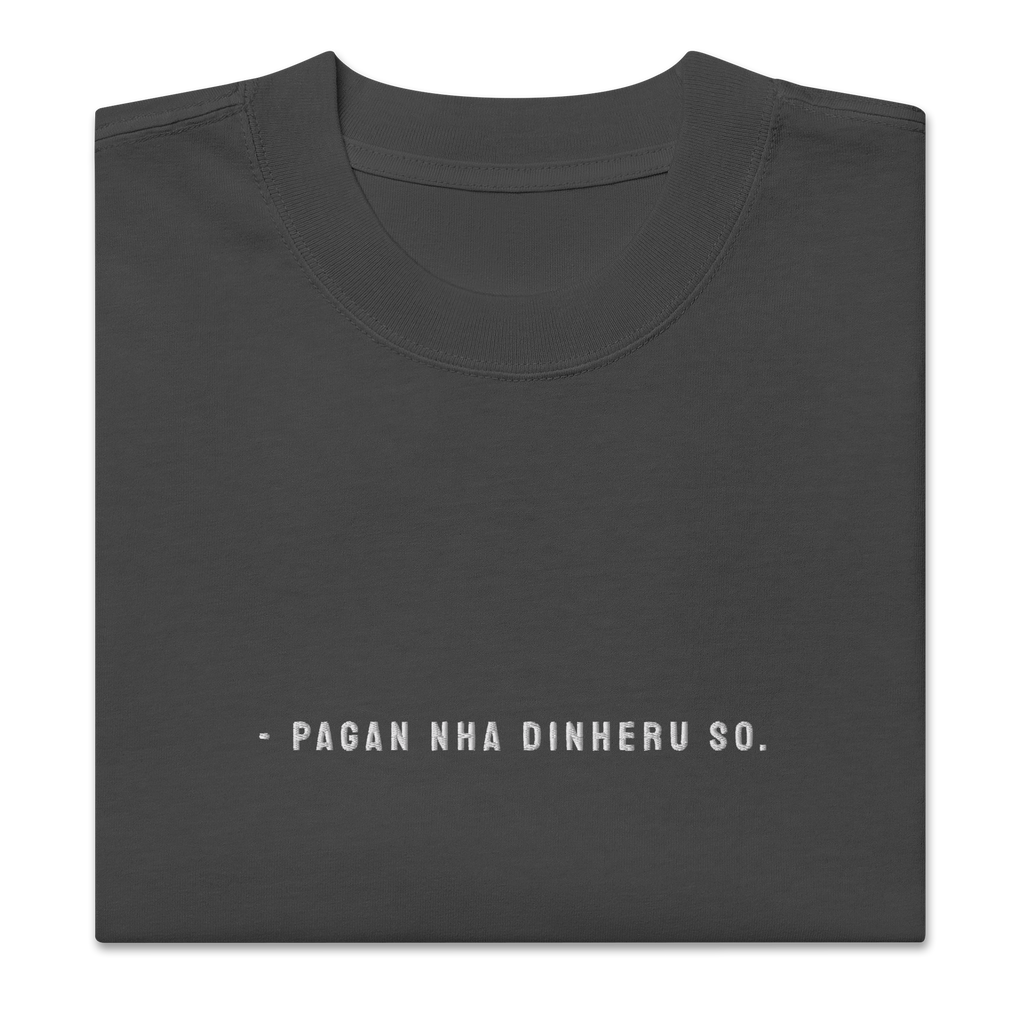#PAGAN NHA DINHERU SO - Unisex Oversized faded t-shirt