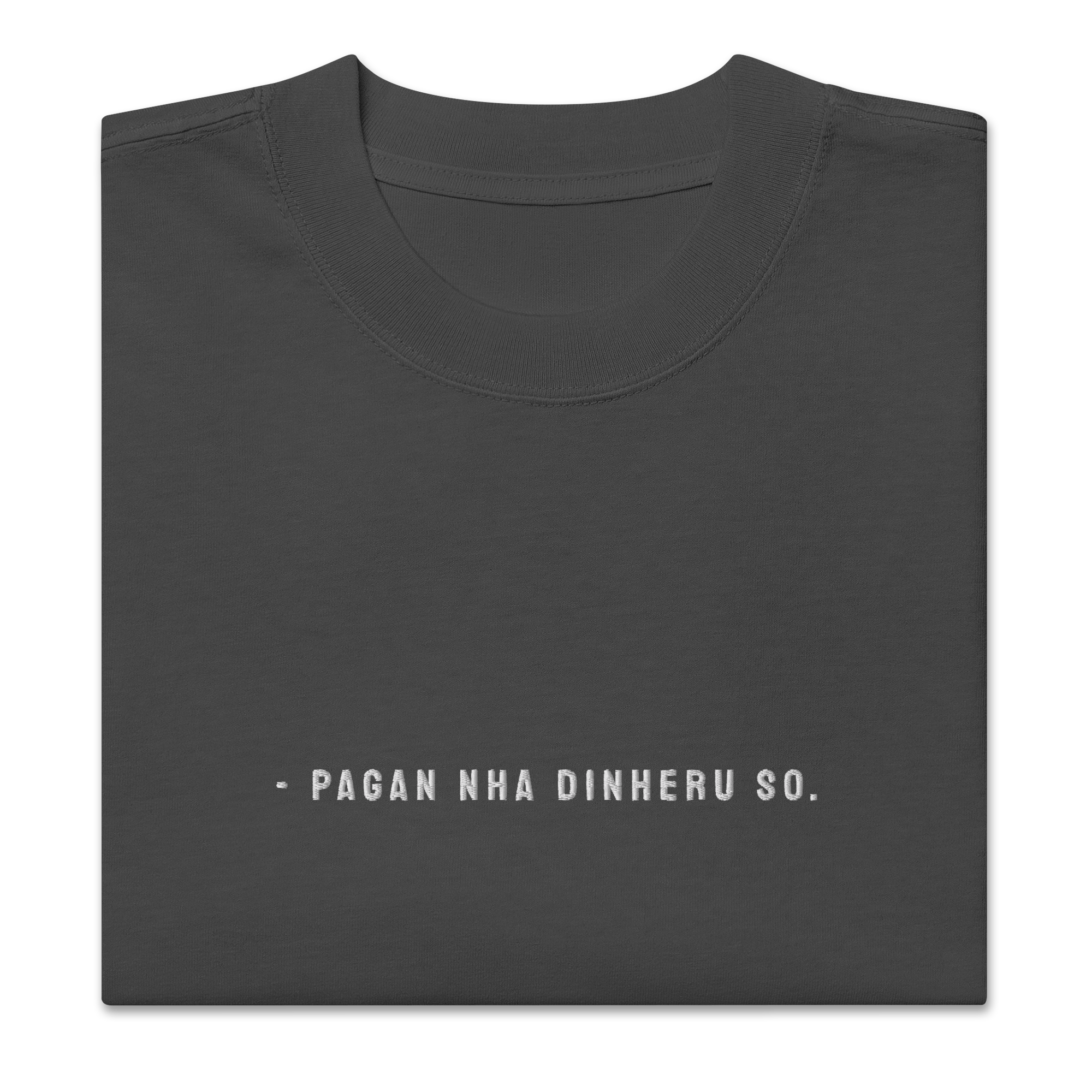 #PAGAN NHA DINHERU SO - Unisex Oversized faded t-shirt