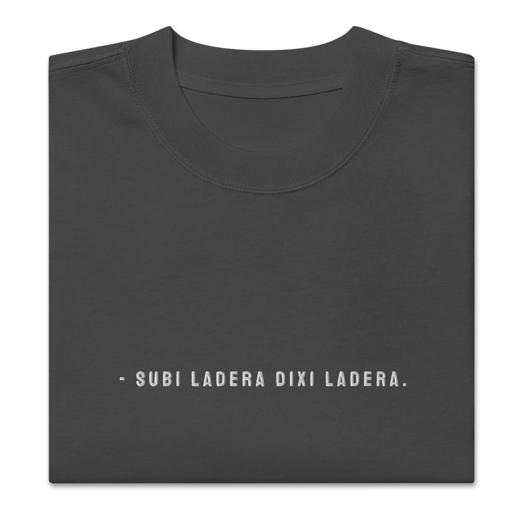 #SUBI LADERA DIXI LADERA - Unisex Oversized faded t-shirt