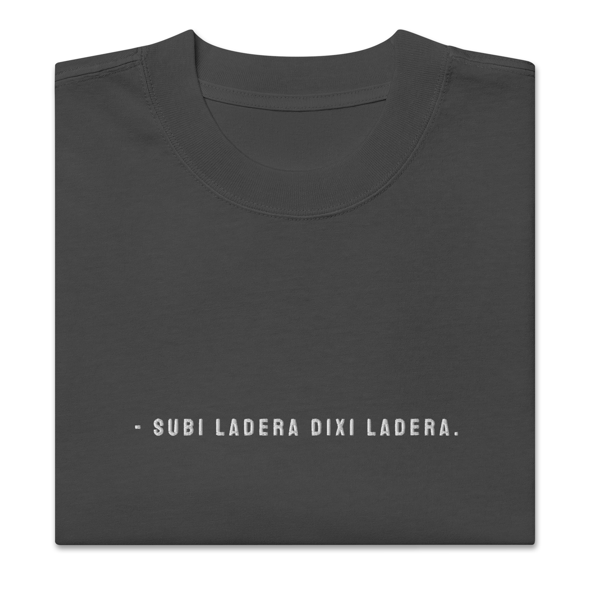 #SUBI LADERA DIXI LADERA - Unisex Oversized faded t-shirt