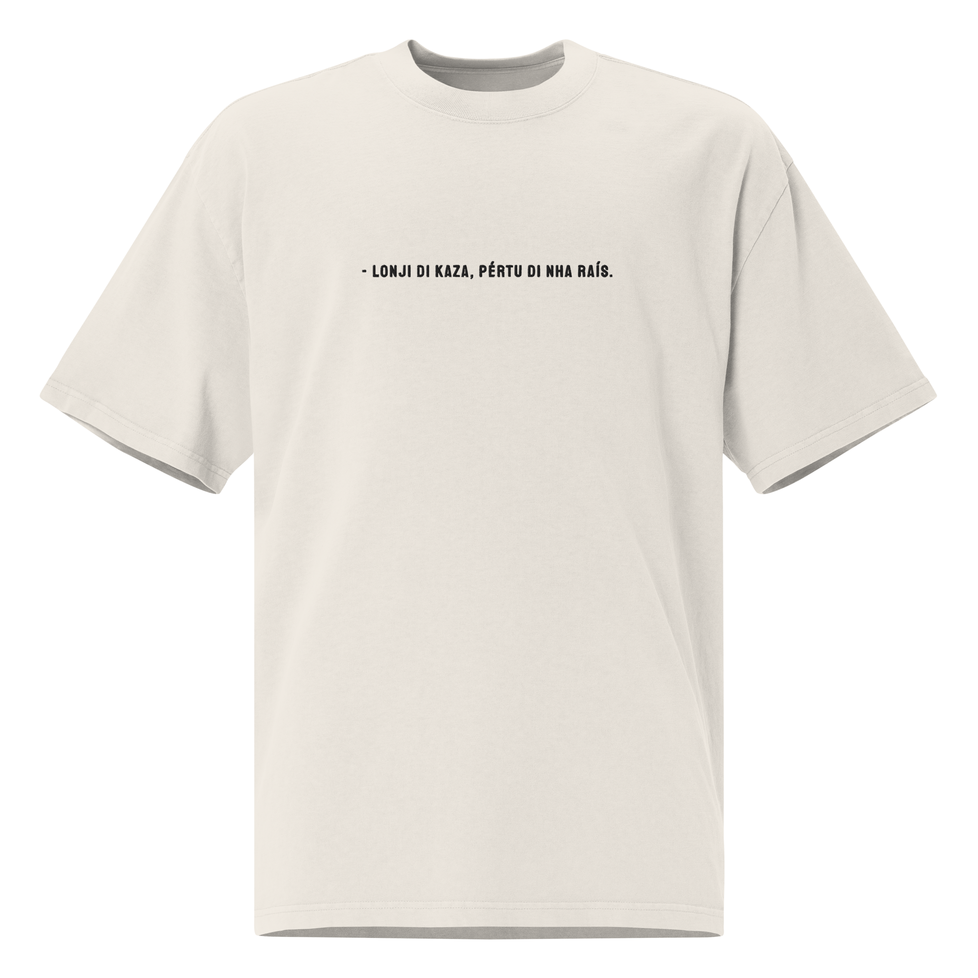 #LONJI DI KAZA PERTU DI NHA RAIS - Unisex Oversized faded t-shirt