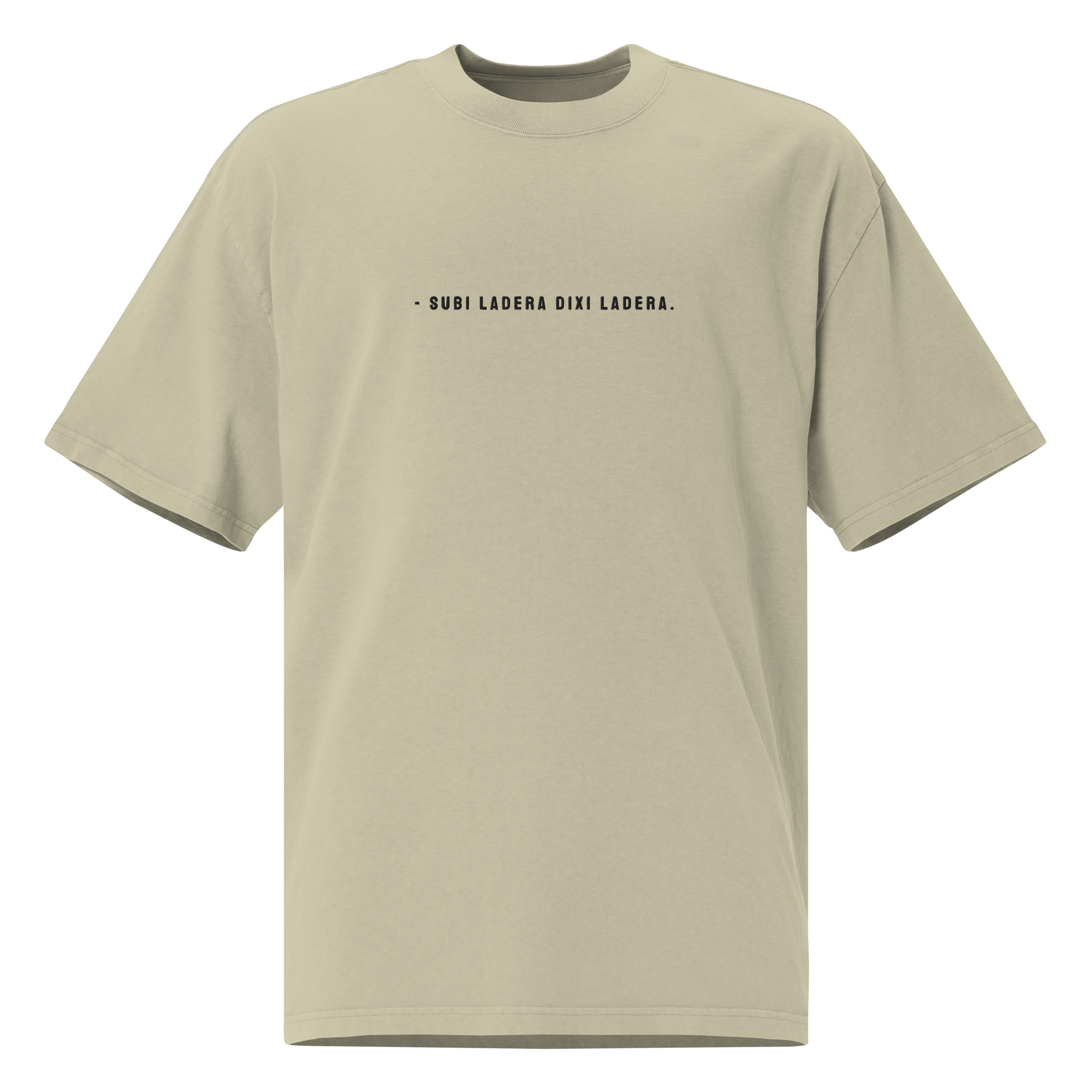 #SUBI LADERA DIXI LADERA - Unisex Oversized faded t-shirt