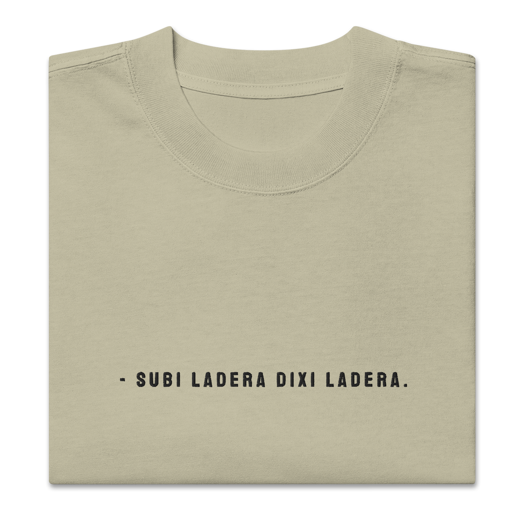#SUBI LADERA DIXI LADERA - Unisex Oversized faded t-shirt