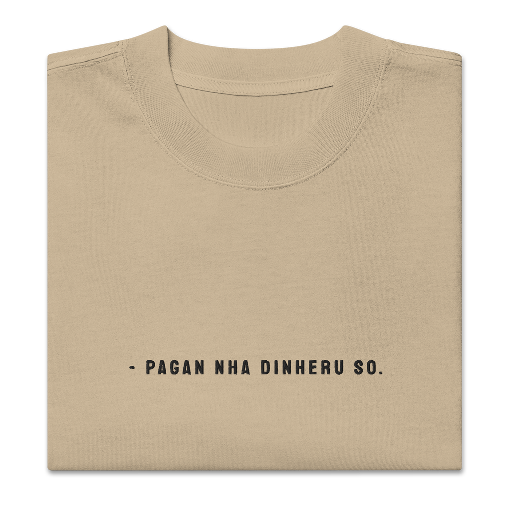 #PAGAN NHA DINHERU SO - Unisex Oversized faded t-shirt