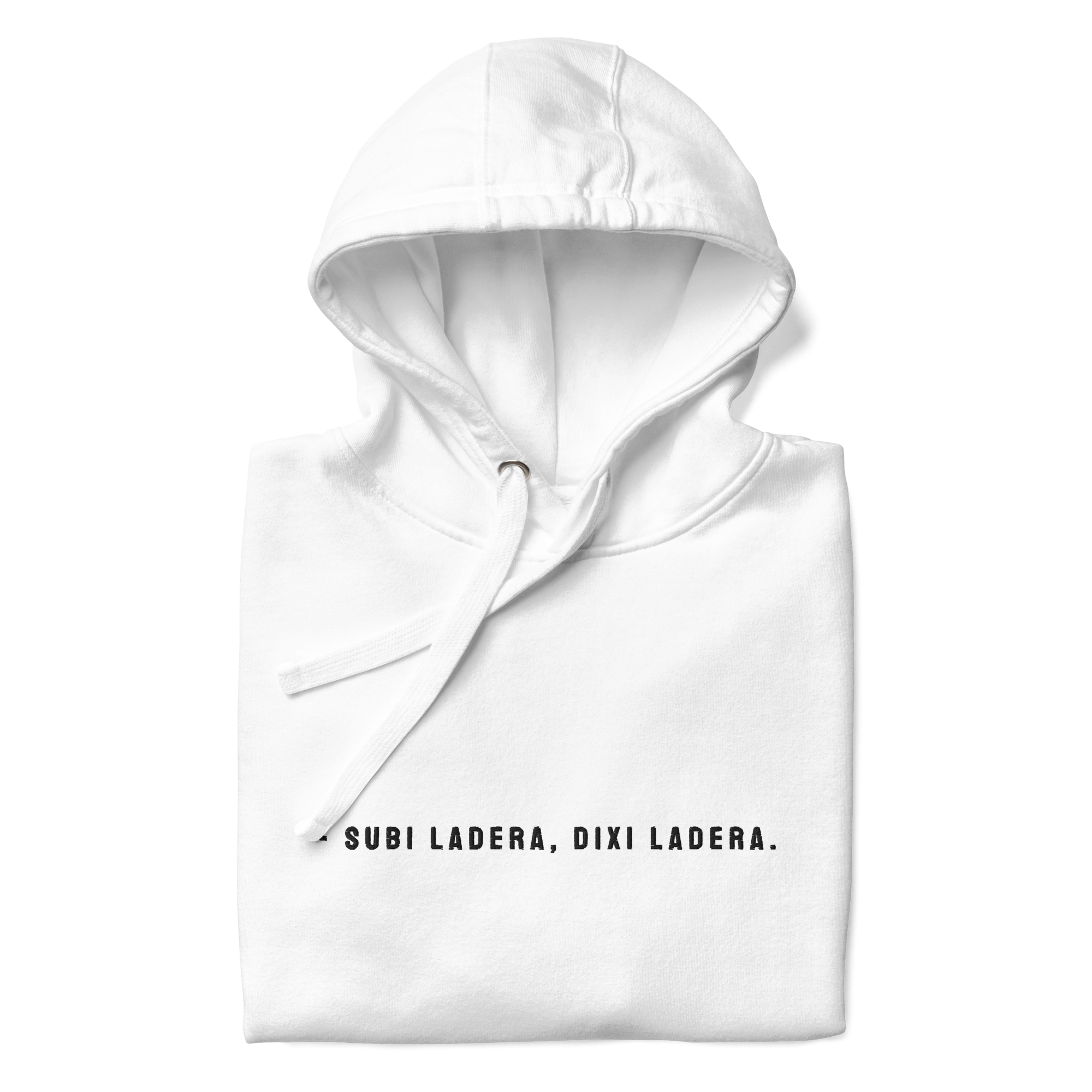#SUBI LADERA DIXI LADERA - Unisex Hoodie